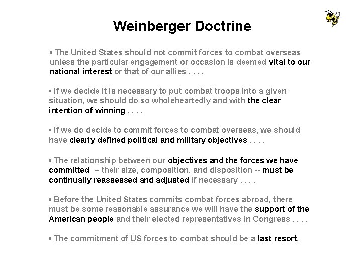 Weinberger Doctrine • The United States should not commit forces to combat overseas unless Weinberger Doctrine • The United States should not commit forces to combat overseas unless