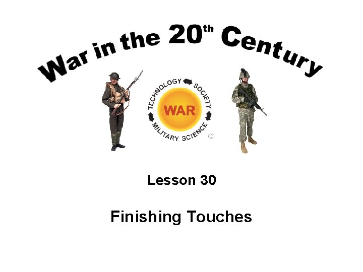 Lesson 30 Finishing Touches Lesson 30 Finishing Touches