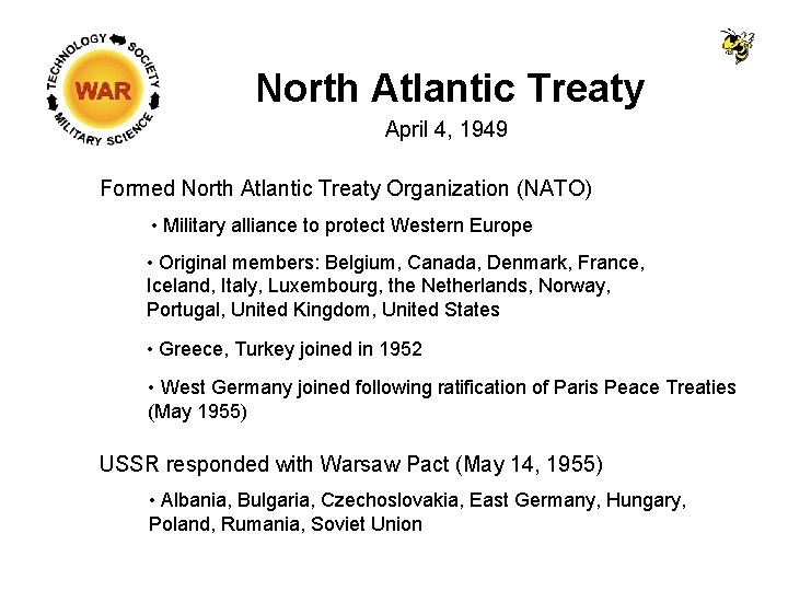 North Atlantic Treaty April 4, 1949 Formed North Atlantic Treaty Organization (NATO) • Military North Atlantic Treaty April 4, 1949 Formed North Atlantic Treaty Organization (NATO) • Military