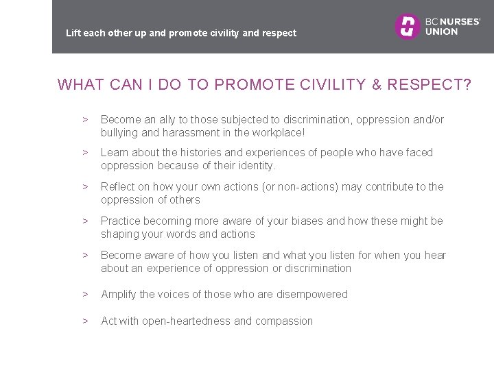 Lift each other up and promote civility and respect WHAT CAN I DO TO