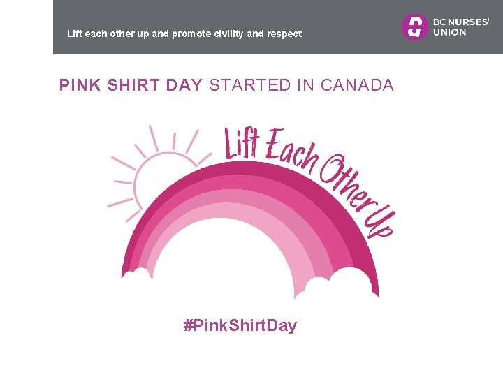 Lift each other up and promote civility and respect PINK SHIRT DAY STARTED IN