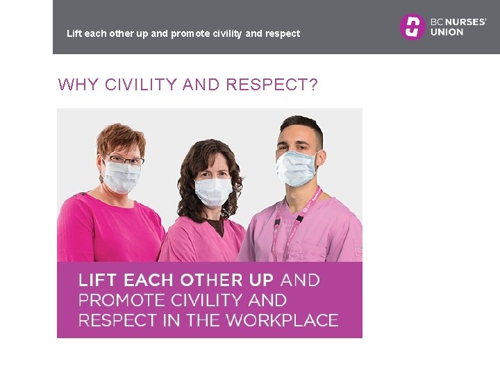 Lift each other up and promote civility and respect WHY CIVILITY AND RESPECT? 