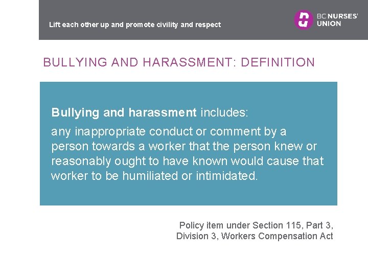 Lift each other up and promote civility and respect BULLYING AND HARASSMENT: DEFINITION Bullying