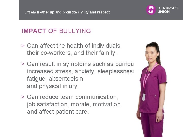 Lift each other up and promote civility and respect IMPACT OF BULLYING > Can