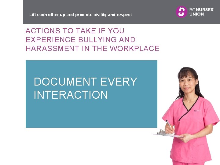 Lift each other up and promote civility and respect ACTIONS TO TAKE IF YOU