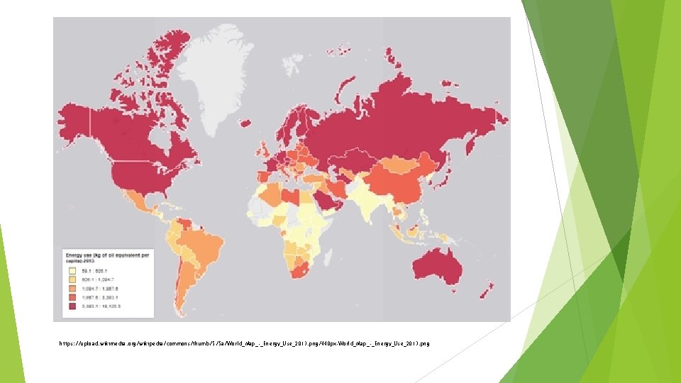 https: //upload. wikimedia. org/wikipedia/commons/thumb/5/5 a/World_Map_-_Energy_Use_2013. png/440 px-World_Map_-_Energy_Use_2013. png 