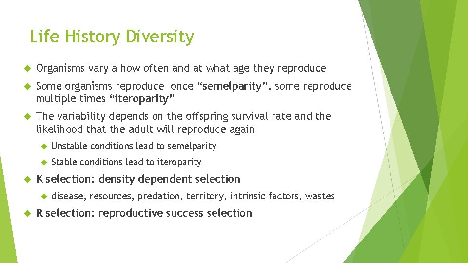 Life History Diversity Organisms vary a how often and at what age they reproduce