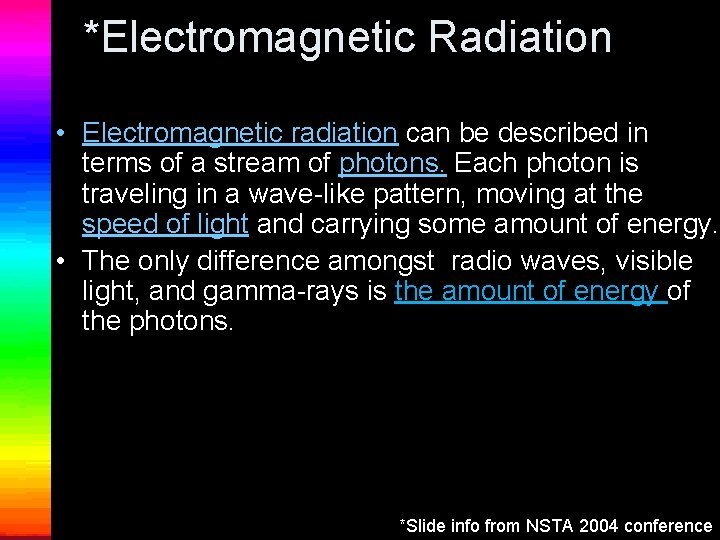 *Electromagnetic Radiation • Electromagnetic radiation can be described in terms of a stream of
