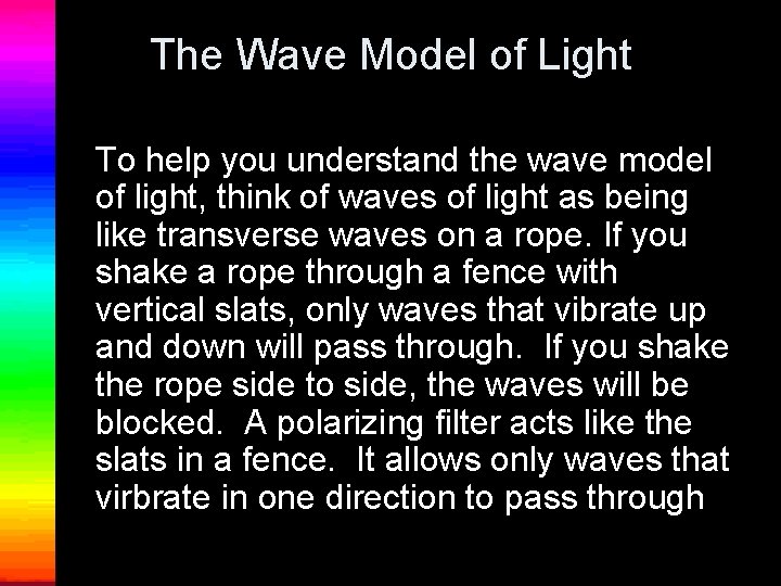 The Wave Model of Light To help you understand the wave model of light,