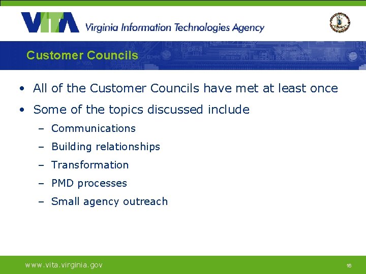 Customer Councils • All of the Customer Councils have met at least once •
