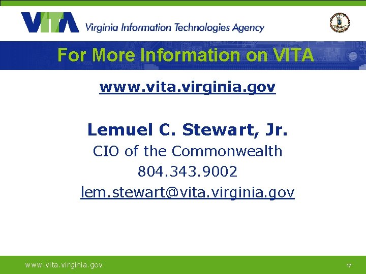 For More Information on VITA www. vita. virginia. gov Lemuel C. Stewart, Jr. CIO