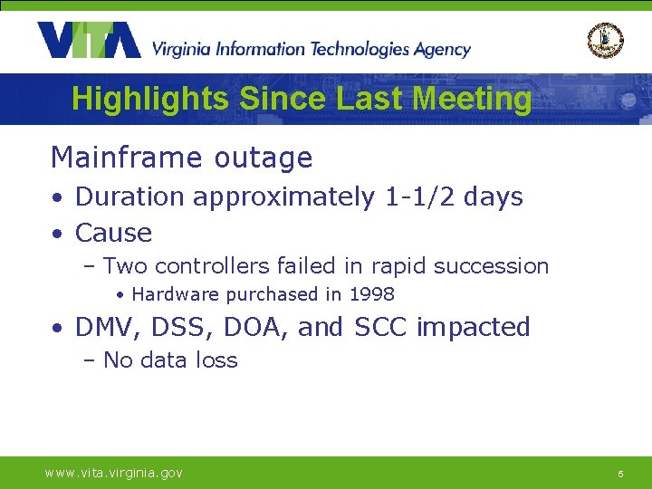Highlights Since Last Meeting Mainframe outage • Duration approximately 1 -1/2 days • Cause