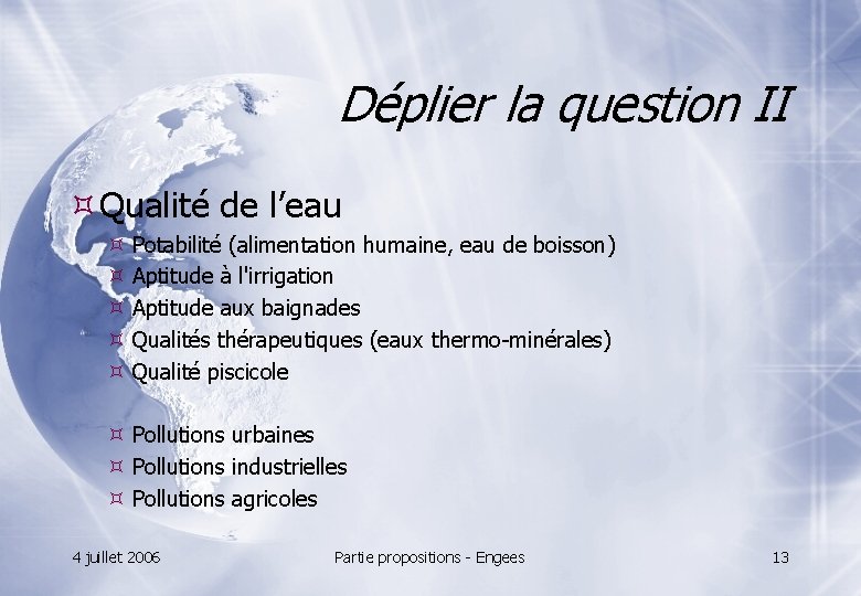 Déplier la question II Qualité de l’eau Potabilité (alimentation humaine, eau de boisson) Aptitude