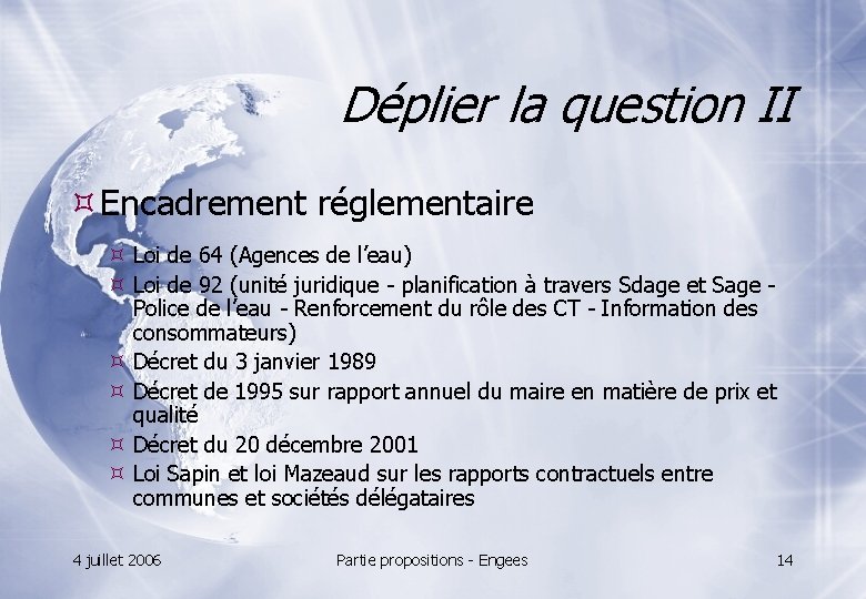 Déplier la question II Encadrement réglementaire Loi de 64 (Agences de l’eau) Loi de