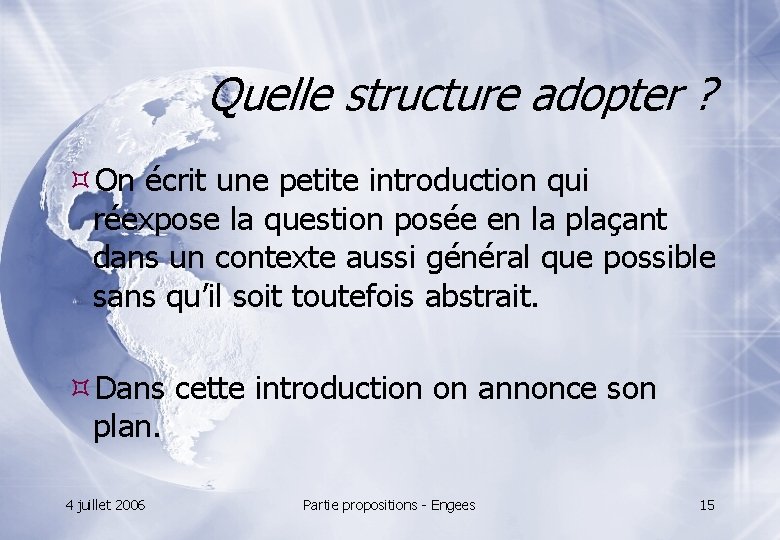 Quelle structure adopter ? On écrit une petite introduction qui réexpose la question posée