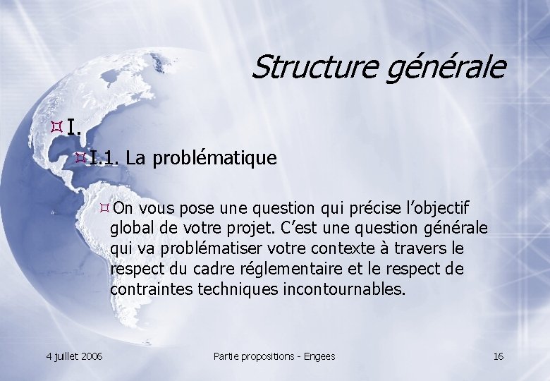 Structure générale I. 1. La problématique On vous pose une question qui précise l’objectif