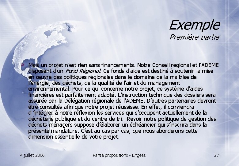 Exemple Première partie Mais un projet n’est rien sans financements. Notre Conseil régional et