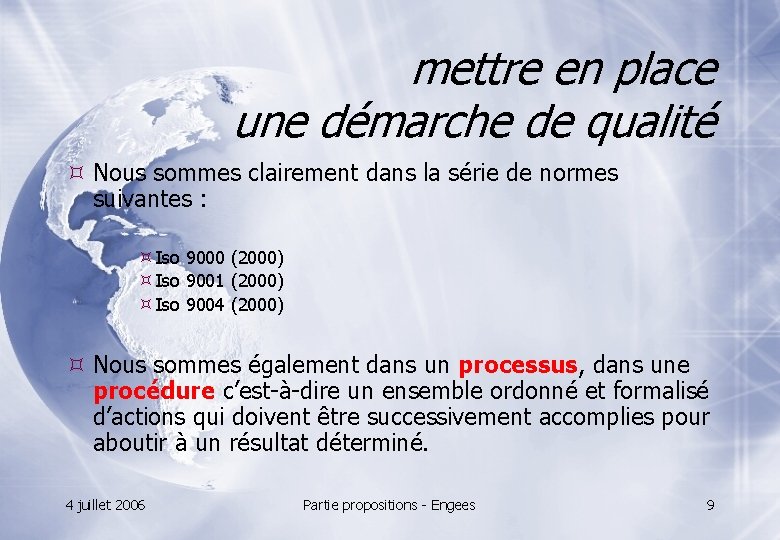 mettre en place une démarche de qualité Nous sommes clairement dans la série de