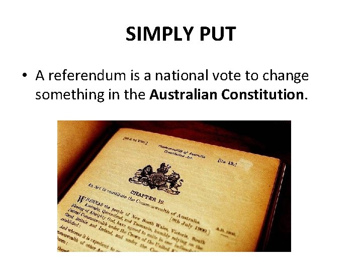 SIMPLY PUT • A referendum is a national vote to change something in the
