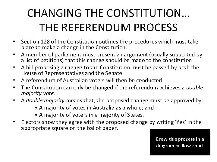 CHANGING THE CONSTITUTION… THE REFERENDUM PROCESS • Section 128 of the Constitution outlines the