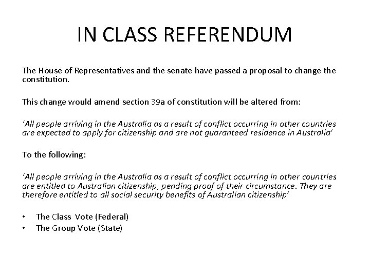 IN CLASS REFERENDUM The House of Representatives and the senate have passed a proposal