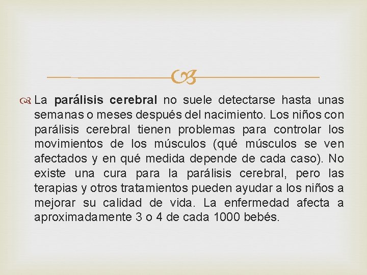  La parálisis cerebral no suele detectarse hasta unas semanas o meses después del