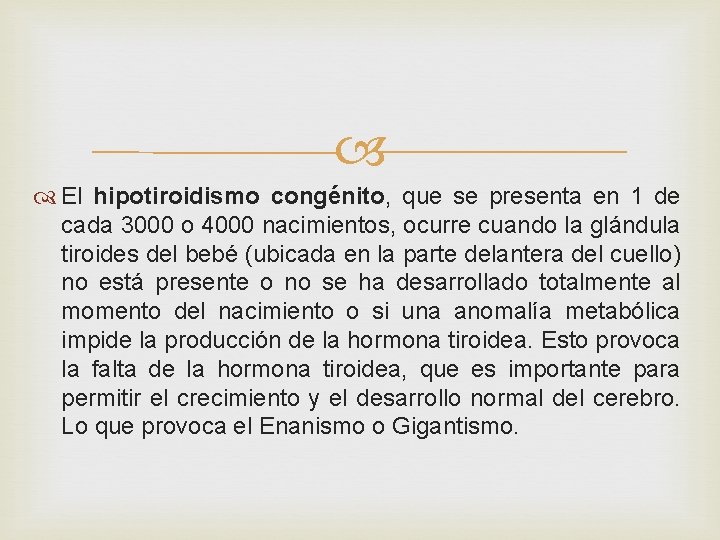  El hipotiroidismo congénito, que se presenta en 1 de cada 3000 o 4000