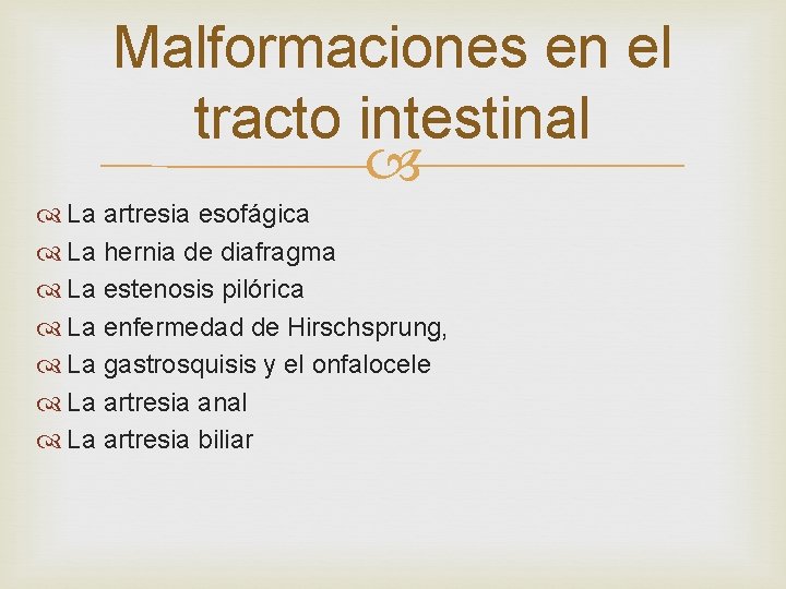 Malformaciones en el tracto intestinal La artresia esofágica La hernia de diafragma La estenosis