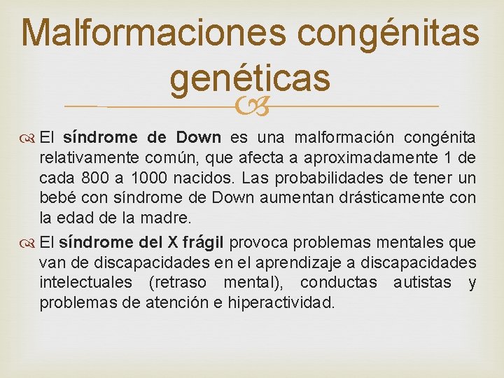 Malformaciones congénitas genéticas El síndrome de Down es una malformación congénita relativamente común, que