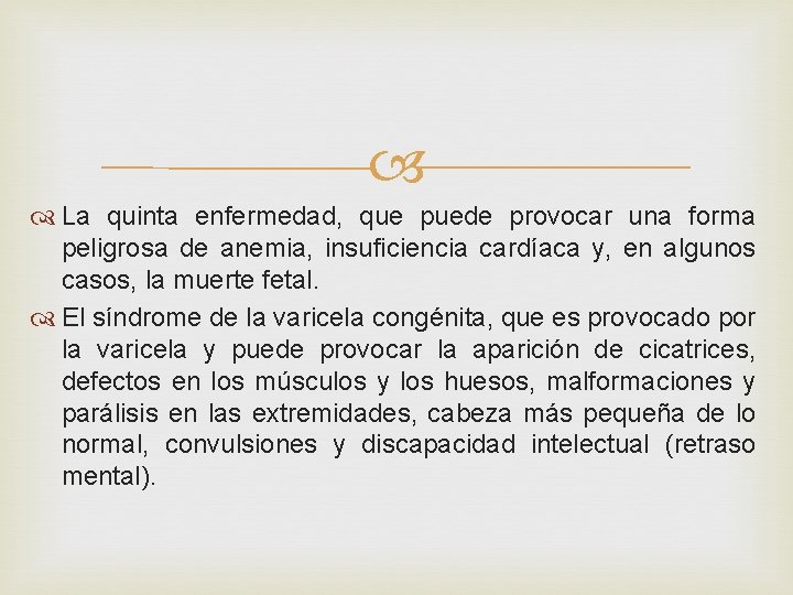  La quinta enfermedad, que puede provocar una forma peligrosa de anemia, insuficiencia cardíaca