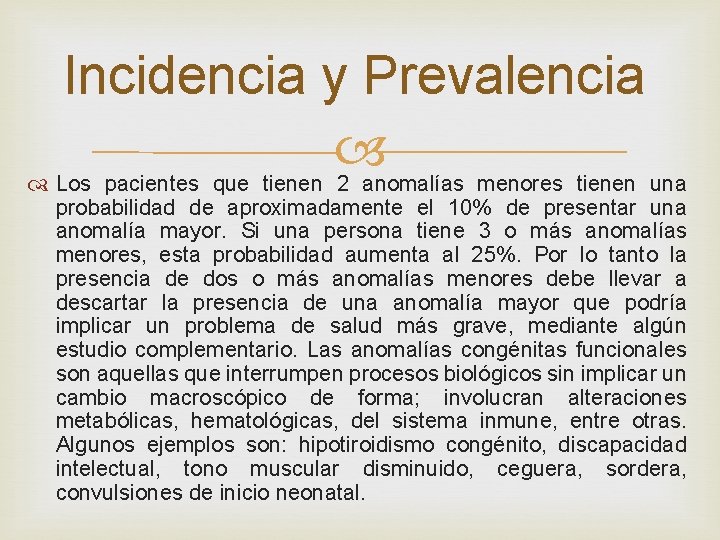 Incidencia y Prevalencia Los pacientes que tienen 2 anomalías menores tienen una probabilidad de