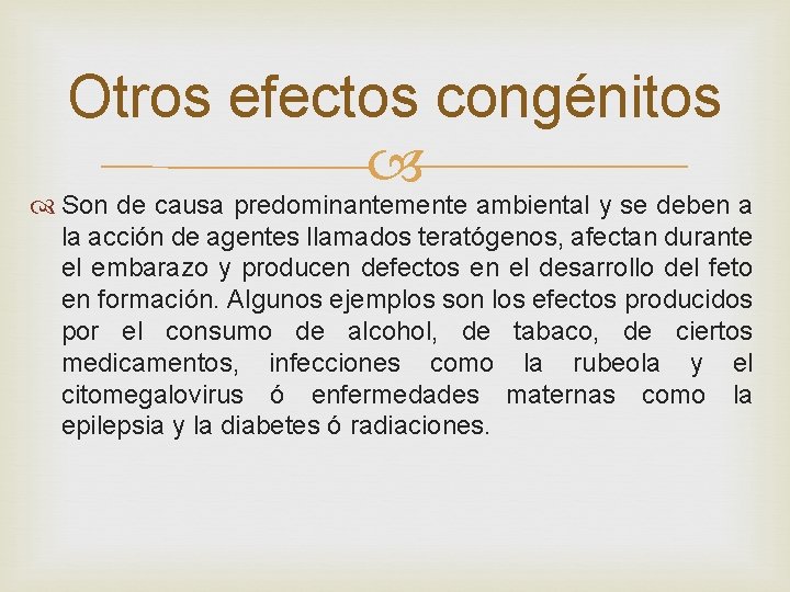 Otros efectos congénitos Son de causa predominantemente ambiental y se deben a la acción