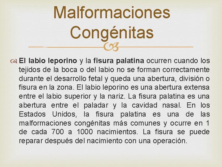 Malformaciones Congénitas El labio leporino y la fisura palatina ocurren cuando los tejidos de