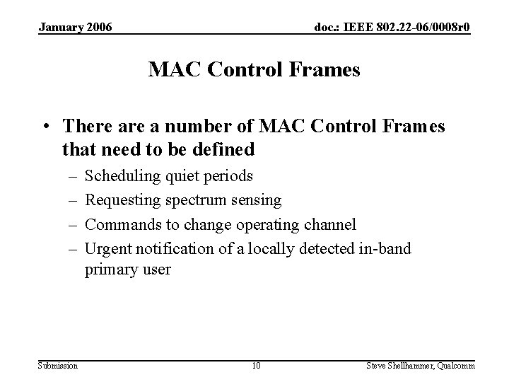 January 2006 doc. : IEEE 802. 22 -06/0008 r 0 MAC Control Frames •