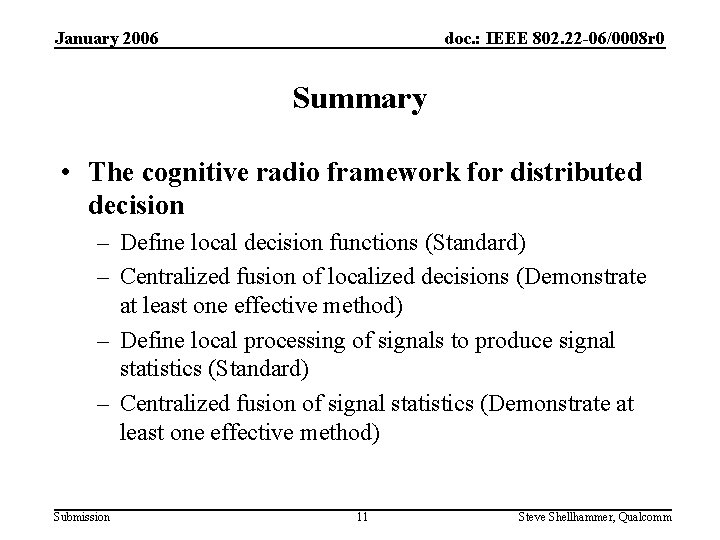 January 2006 doc. : IEEE 802. 22 -06/0008 r 0 Summary • The cognitive