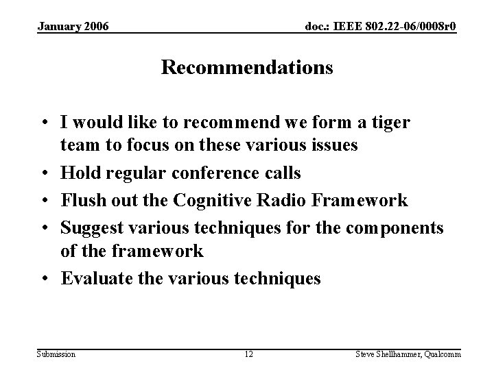 January 2006 doc. : IEEE 802. 22 -06/0008 r 0 Recommendations • I would