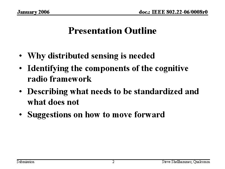 January 2006 doc. : IEEE 802. 22 -06/0008 r 0 Presentation Outline • Why