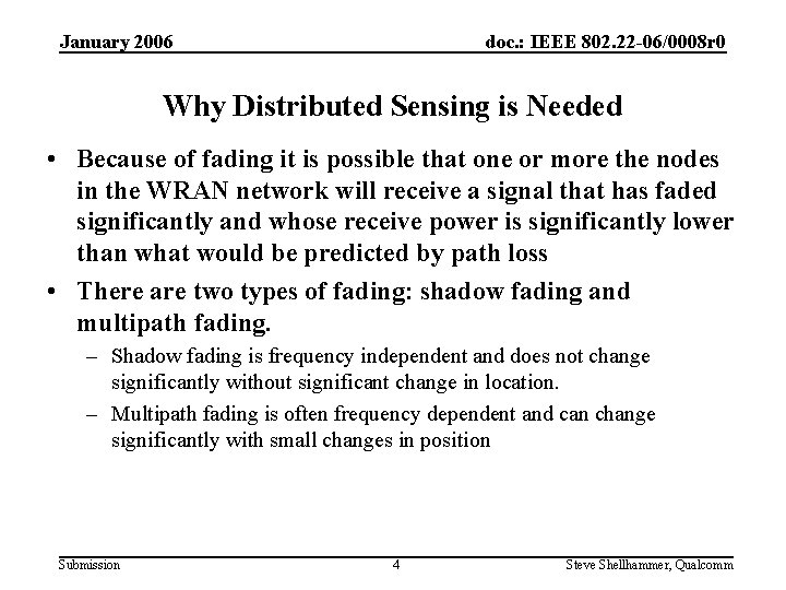 January 2006 doc. : IEEE 802. 22 -06/0008 r 0 Why Distributed Sensing is