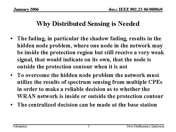 January 2006 doc. : IEEE 802. 22 -06/0008 r 0 Why Distributed Sensing is