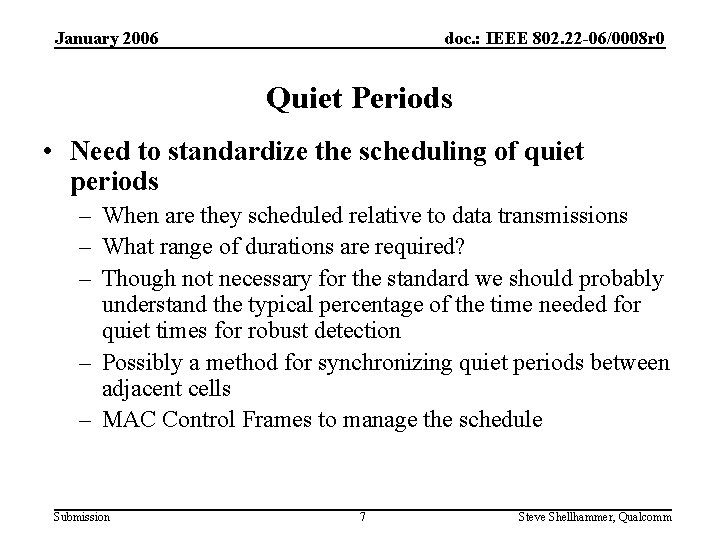 January 2006 doc. : IEEE 802. 22 -06/0008 r 0 Quiet Periods • Need