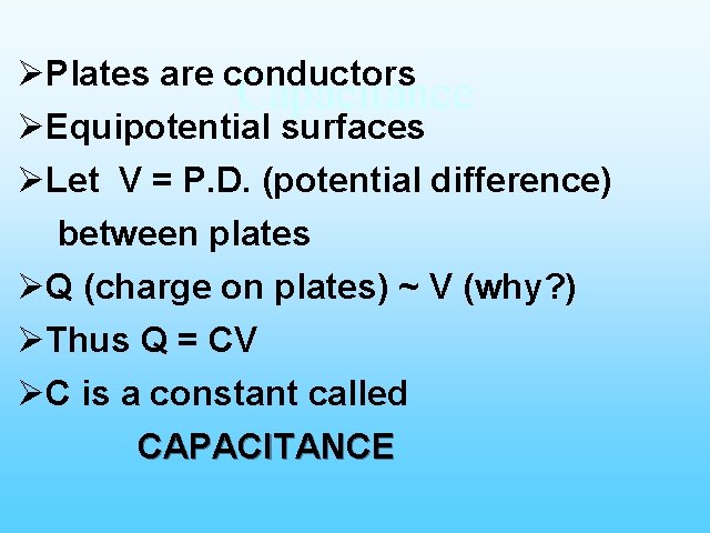 ØPlates are conductors Capacitance ØEquipotential surfaces ØLet V = P. D. (potential difference) between