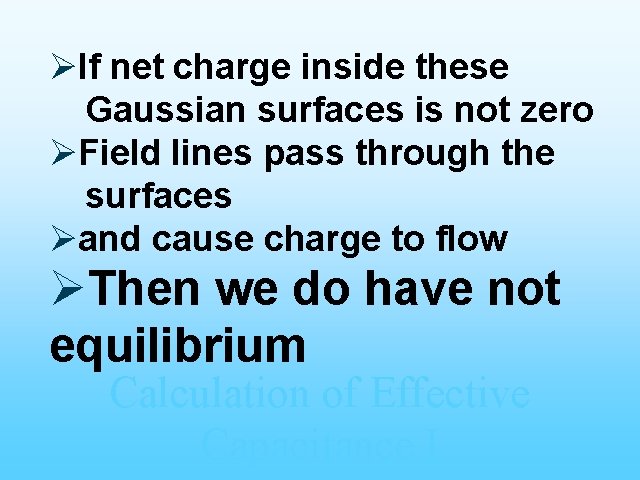 ØIf net charge inside these Gaussian surfaces is not zero ØField lines pass through