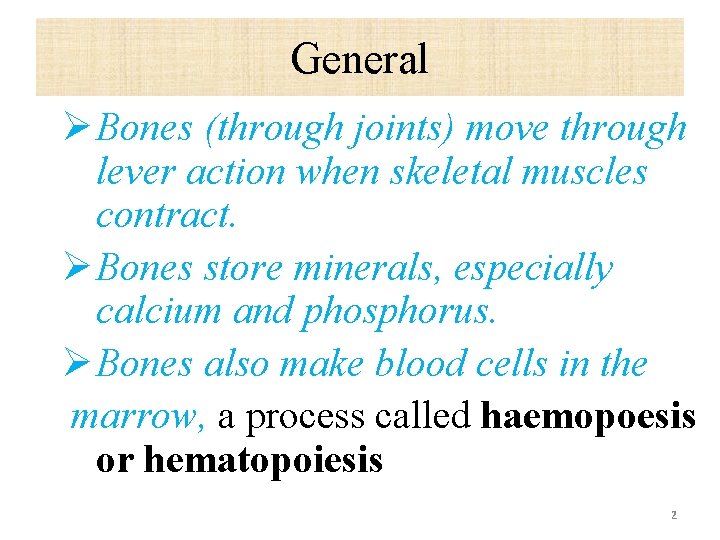 General Ø Bones (through joints) move through lever action when skeletal muscles contract. Ø
