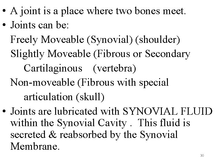  • A joint is a place where two bones meet. • Joints can