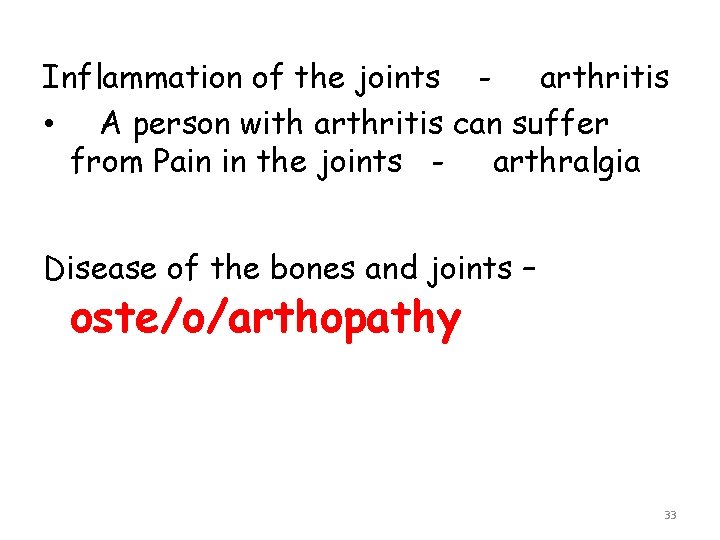 Inflammation of the joints - arthritis • A person with arthritis can suffer from