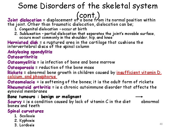 Some Disorders of the skeletal system (cont. ) Joint dislocation = displacement of a