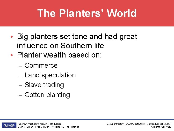 The Planters’ World • Big planters set tone and had great influence on Southern