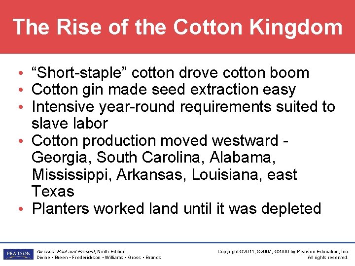 The Rise of the Cotton Kingdom • “Short-staple” cotton drove cotton boom • Cotton