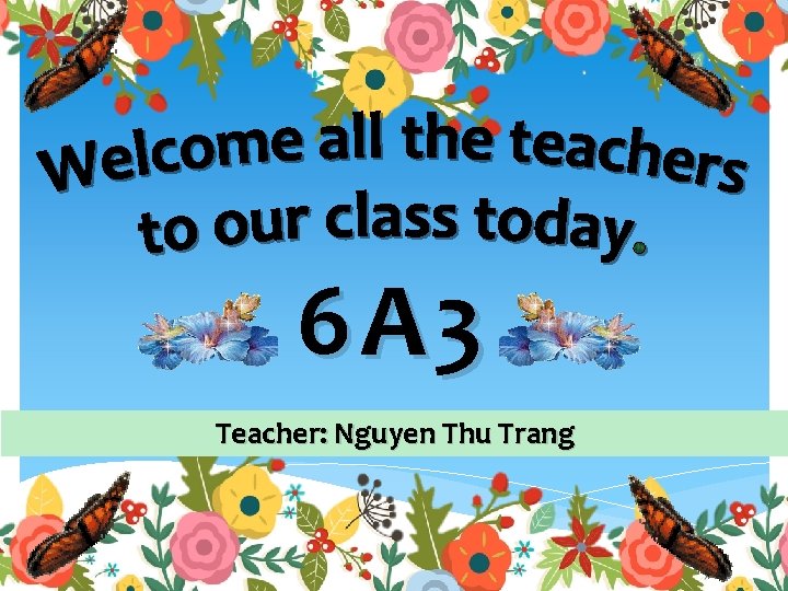 6 A 3 Teacher: Nguyen Thu Trang 