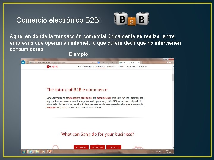 Comercio electrónico B 2 B: Aquel en donde la transacción comercial únicamente se realiza